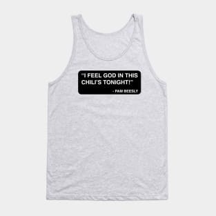 "I feel God in this Chili's tonight!" - Pam Beesly Tank Top